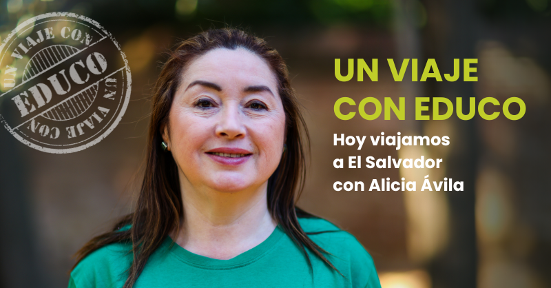 Un viaje con Educo: viajamos a El Salvador con Alicia Ávila 

 