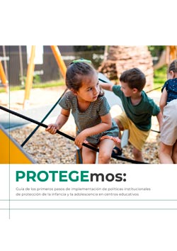 PROTEGEmos: Guía de primeros pasos para la creación de entornos protectores y de buen trato en el ámbito educativo