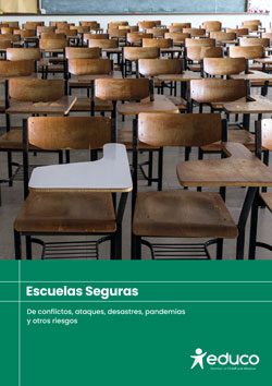 Escuelas Seguras. De conflictos, ataques, desastres, pandemias y otros riesgos.