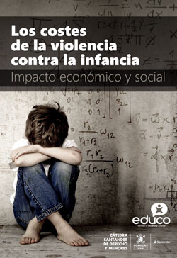 Los Costes de la violencia contra la infancia. Impacto económico y social